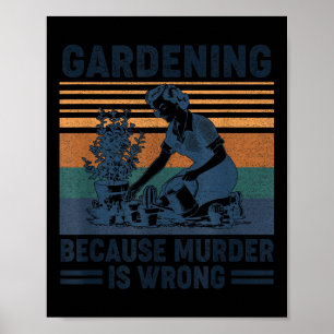 Tuinieren omdat moord fout is Funny Plant liefde Poster