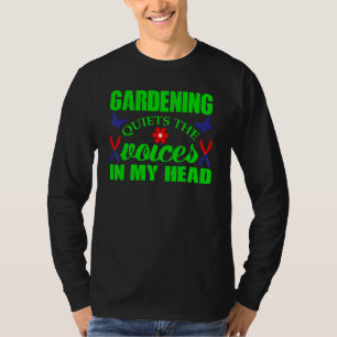 Tuinieren stilt de stemmen in mijn hoofd tuinieren t-shirt
