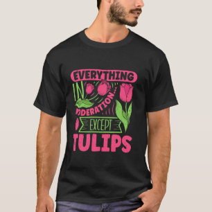 Tuinman ALLES MET MATE, BEHALVE TULPEN Fu T-shirt