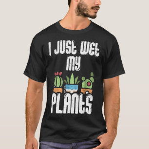 Tuintuinvrouwen Mannen Ik nat alleen mijn Planten T-shirt