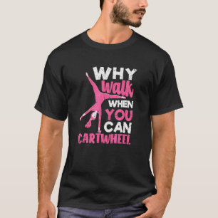 Tumbling Gymnastiek waarom loop je wanneer je kan  T-shirt