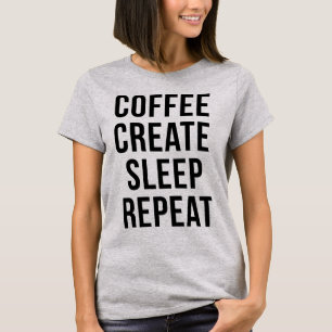 Tumblr T-Shirt Coffee Créer Sleep Répéter