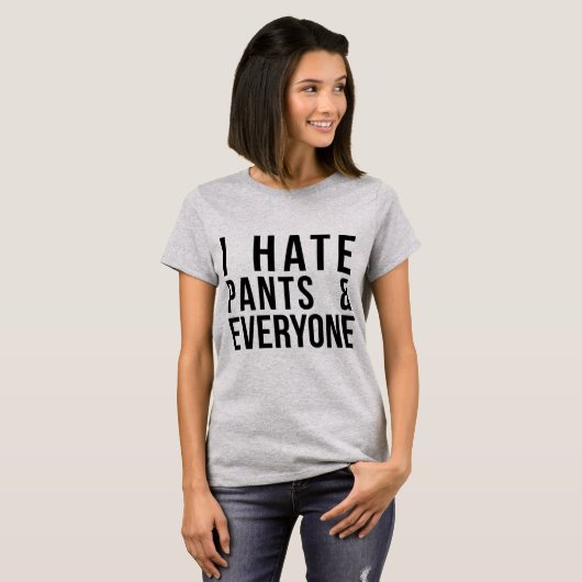 Tumblr T-Shirt I Hate Pants and Iedereen (Voorkant volledig)