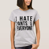 Tumblr T-Shirt I Hate Pants and Iedereen (Voorkant)