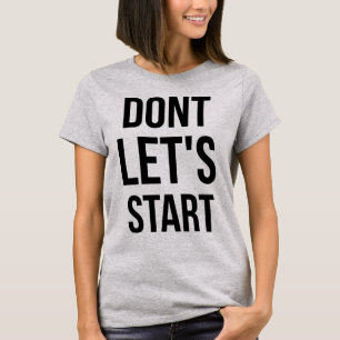Tumblr T-Shirt Laten we niet beginnen