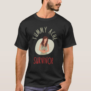 Tummy Ache Survivor Stomachache IBS Survivor T-shirt