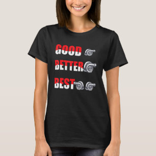 Turbo Compressor Turbocharged Goed Beter Best T-shirt