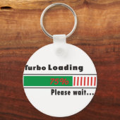 Turbo Loading Een ogenblik geduld Sleutelhanger (Voorkant)