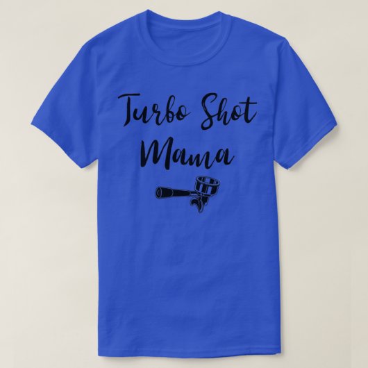 Turbo Shot Mama T-shirt (Design voorkant)