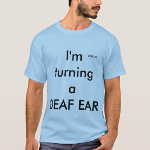 "TURING A DEAF EAR" DEAF GUY T-shirt, Lt Blue T-shirt