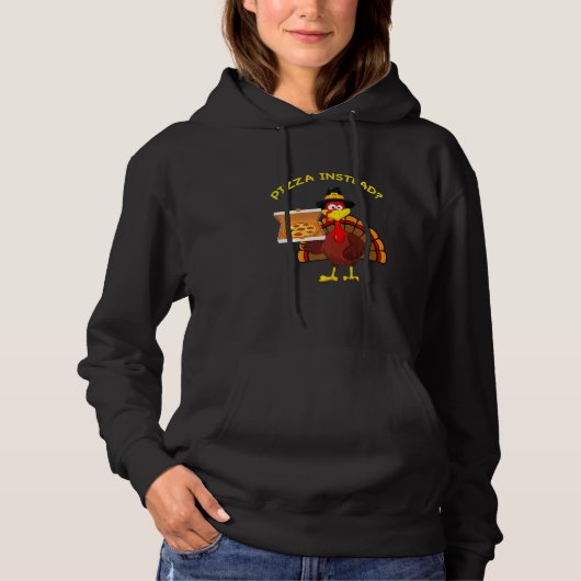Turkey Day Pizza instead Thanksgiving Pizza Instea Hoodie (Voorkant)
