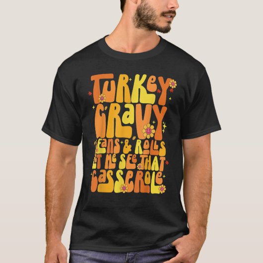 Turkey Gravy Beans And Rolls Let Me See That Casse T-shirt (Voorkant)