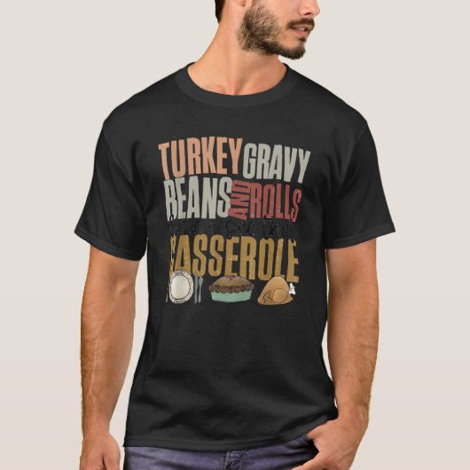 Turkey Gravy Beans and Rolls Let Me See That Casse T-shirt (Voorkant)