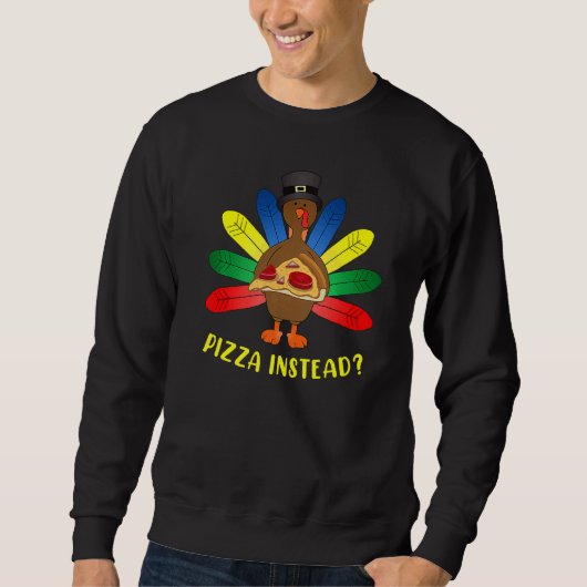 Turkey Lets have Pizza instead  Thanksgiving   4 Trui (Voorkant)