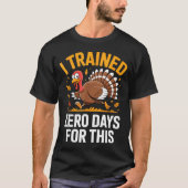 Turkey Trot Thanksgiving Running I Trained Zero Da T-shirt (Voorkant)