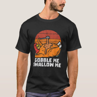 Turkije Gobble Swallow Me Retro Thanksgiving Manne T-shirt