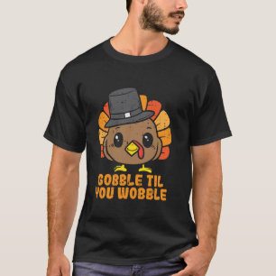 Turkije gokt tot je wiebelt Schattigee Thanksgivin T-shirt