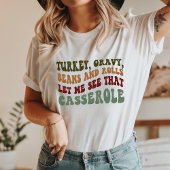 Turkije Gravy Beans and Rolls Thanksgiving Shirt
