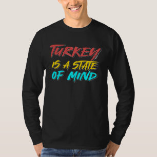 Turkije Is Staat Mind Türkiye Istanbul Ankara Turk T-shirt