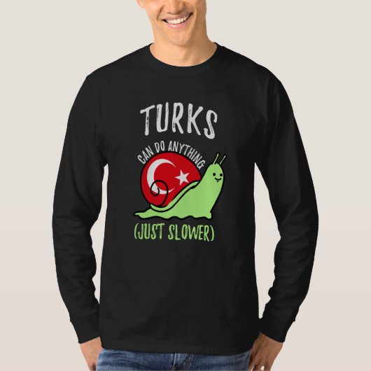 Turks Can Do Anything Just Slower  Turkish T-shirt (Voorkant)