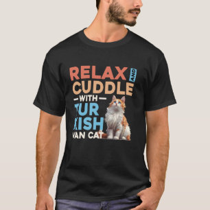 Turkse Van ONTSPAN EN KNUFFEL MET TURKSE VAN KAT T-shirt