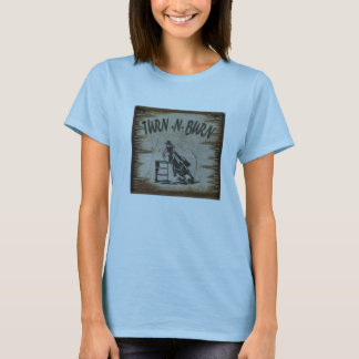 TURN EN BURN T-SHIRT