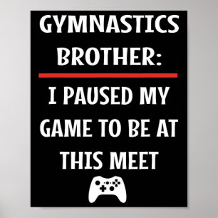 Turnbroer pauzeerde mijn spel om hier te zijn Vide Poster