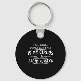 Turns out this is my circus monkeys funny quote  sleutelhanger