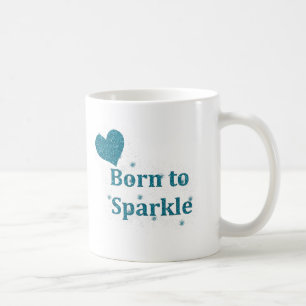 Turquoise Blue Heart, "Born to Sparkle" Koffiemok