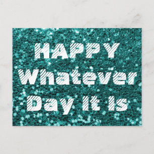 Turquoise Glitter Happy Whatever Day Humor Briefkaart