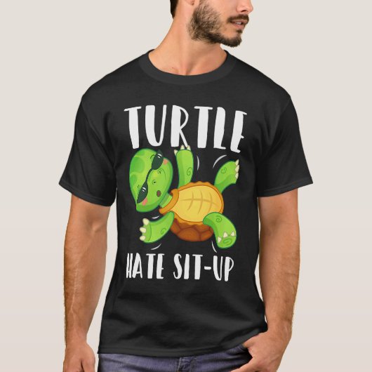 Turtle Hate Sit Up Gym Bodybuilding Workout T-shirt (Voorkant)