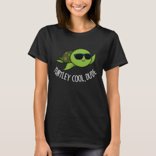 Turtley Cool Guy Funny Turtle Pun Dark BG T-shirt