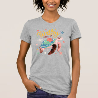 Turtley Over It Schattige Zeeschildpad Tropisch On T-shirt