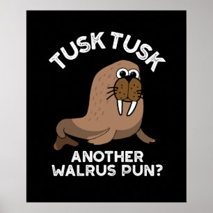 Tusk Tusk Een andere Walrus Pun Funny Pun Dark BG Poster