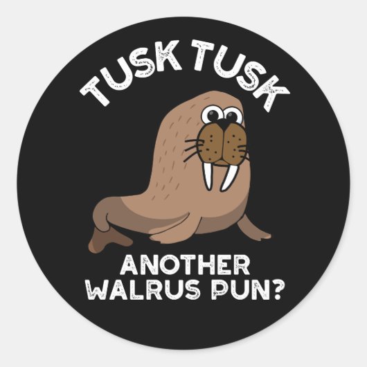 Tusk Tusk Een andere Walrus Pun Funny Pun Dark BG Ronde Sticker (Voorkant)