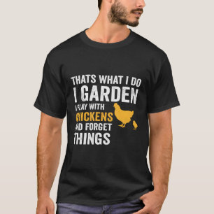 TW I Do I Garden Ik speel met kippen Vergeet Thin T-shirt