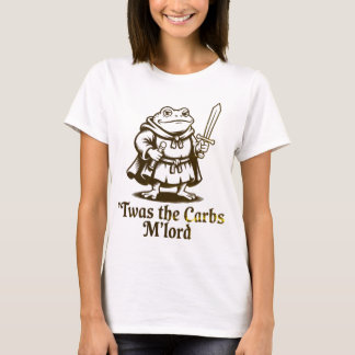 Twas the Carbs M'Lord  Funny Frog Meme T-shirt
