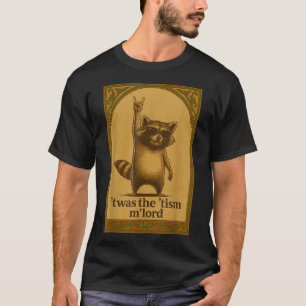 Twas The Tism M Heer Wasbeer Zegt Meme Wasbeer L T-shirt