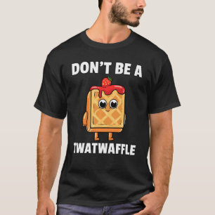Twatwaffle is geen T-shirt van Humor met twatwafel