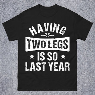 Twee Benen Hebben Is Zo Vorige Jaar - Amputatie Ca T-shirt