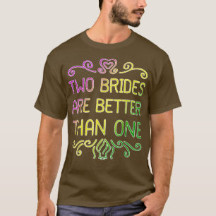 Twee bruidjes zijn beter dan één lesbische bruilof t-shirt