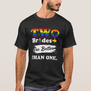 Twee bruidjes zijn beter dan één lesbische bruilof t-shirt