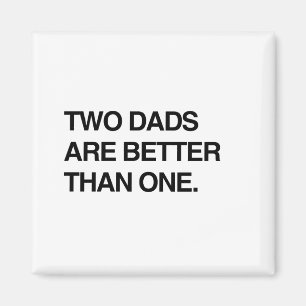 TWEE DADS ZIJN BETER DAN ÉÉN MAGNEET