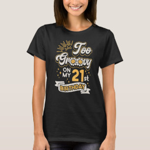 Twee Groovy 21st Birthday 21 Years Old Bday Celebr T-shirt