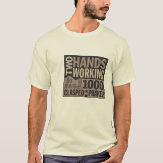 "Twee handen werken..." Citaat T-shirt