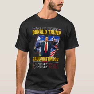 Twee keer in een leven President Trump inauguratie T-shirt