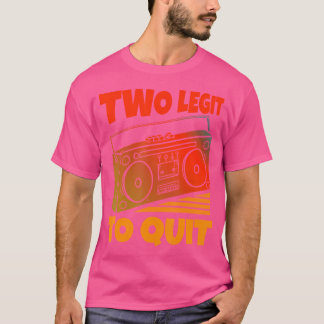 Twee Legit To Quit Funny Hip Hop Theme 2e Verjaard T-shirt