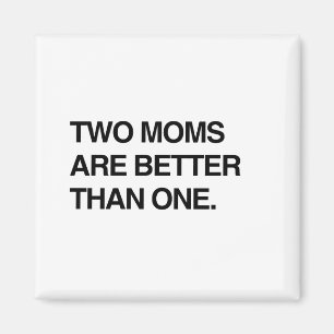 TWEE MOMS ZIJN BETER DAN ÉÉN MAGNEET