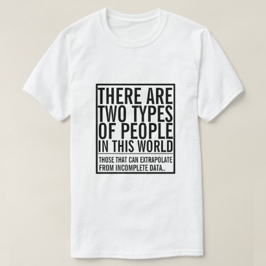 Twee soorten mensen in deze wereld - extrapoleren t-shirt (Design voorkant)