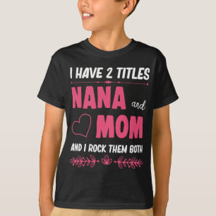 Twee Titles Nana en mam Proud Grandma T-shirt